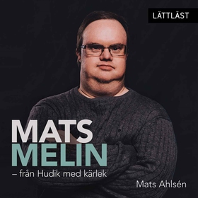 Mats Melin - från Hudik med kärlek / Lättläst (