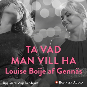 Ta vad man vill ha (ljudbok) av Louise Boije af