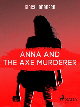 Anna and the Axe Murderer (e-bok) av Claes Joha