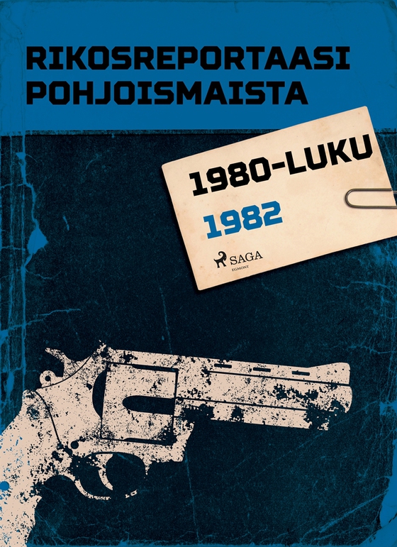 Rikosreportaasi Pohjoismaista 1982 (e-bok) av Eri Tekijöitä