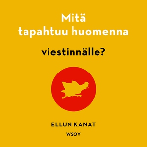 Mitä tapahtuu huomenna viestinnälle? (ljudbok)
