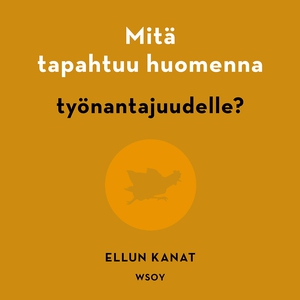 Mitä tapahtuu huomenna työnantajuudelle? (ljudb