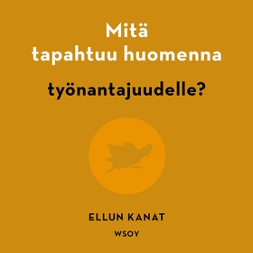 Mitä tapahtuu huomenna työnantajuudelle? (ljudb