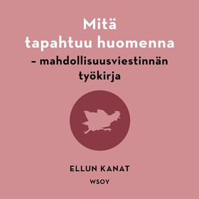 Mitä tapahtuu huomenna (ljudbok) av Ellun Kanat