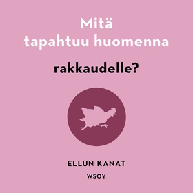 Mitä tapahtuu huomenna rakkaudelle? (ljudbok) a