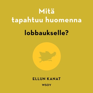 Mitä tapahtuu huomenna lobbaukselle? (ljudbok)