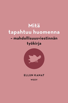 Mitä tapahtuu huomenna (e-bok) av Ellun Kanat,