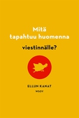 Mitä tapahtuu huomenna viestinnälle?