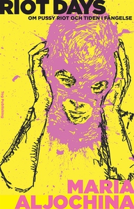 Riot Days: Om Pussy Riot och tiden i fängelse (
