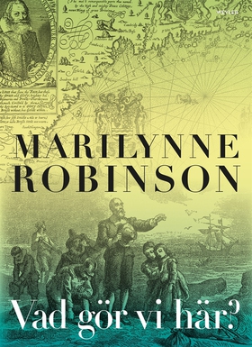 Vad gör vi här? (e-bok) av Marilynne Robinson