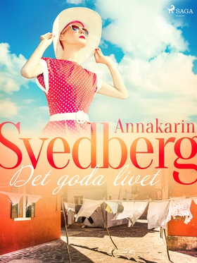 Det goda livet (e-bok) av Annakarin Svedberg