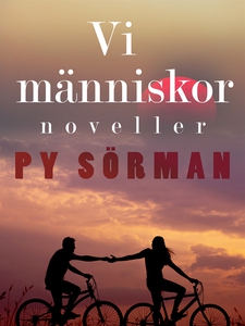 Vi människor : noveller (e-bok) av Py Sörman