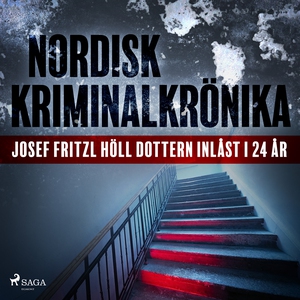 Josef Fritzl höll dottern inlåst i 24 år (ljudb