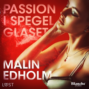 Passion i spegelglaset (ljudbok) av Malin Edhol