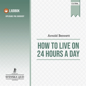 How to Live on 24 Hours a Day (ljudbok) av Arno
