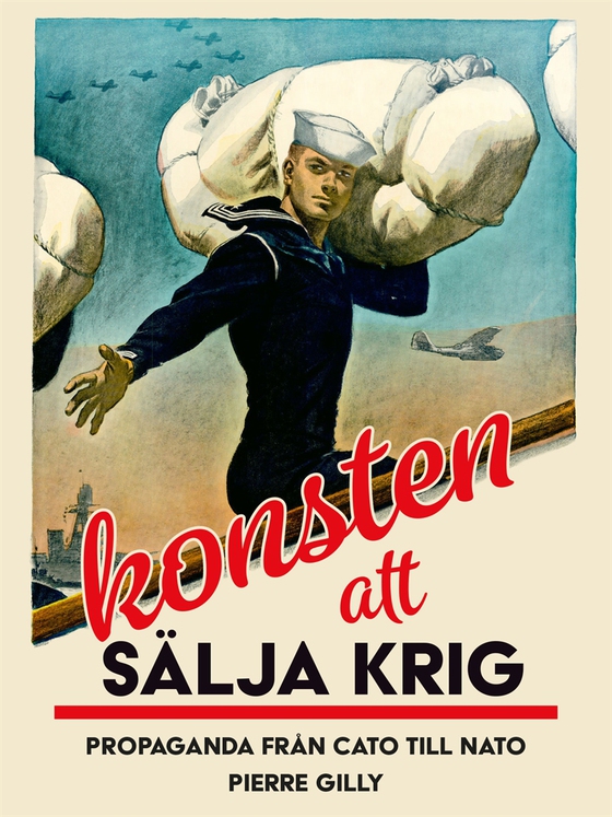 Konsten att sälja krig : Propaganda från Cato till Nato