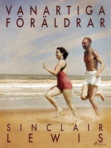 Vanartiga föräldrar (e-bok) av Sinclair Lewis