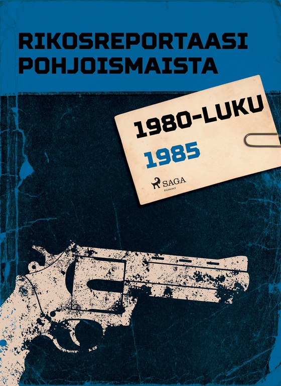 Rikosreportaasi Pohjoismaista 1985 (e-bok) av Eri Tekijöitä