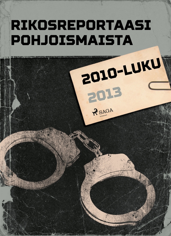 Rikosreportaasi Pohjoismaista 2013 (e-bok) av Eri Tekijöitä