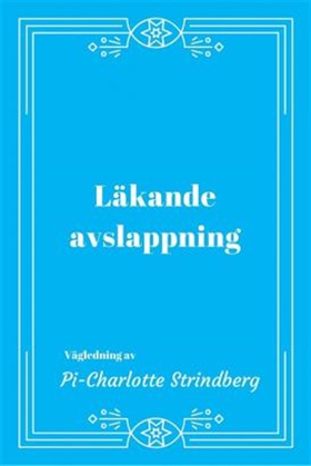 Läkande Avslappning (ljudbok) av Pi-Charlotte S