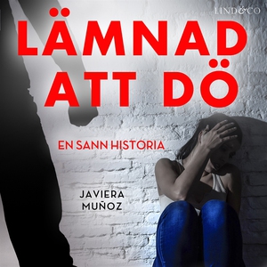Lämnad att dö: En sann historia (ljudbok) av Ja