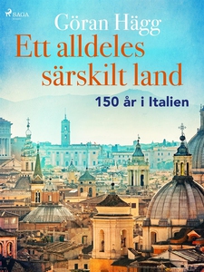 Ett alldeles särskilt land : 150 år i Italien (