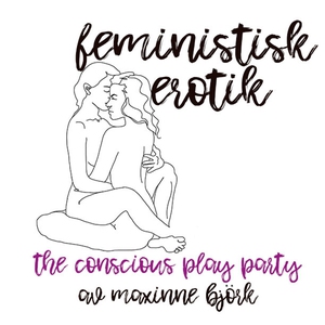 The conscious play party - Feministisk erotik (