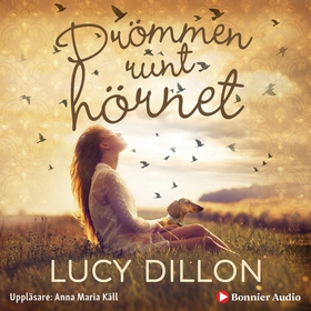 Drömmen runt hörnet (ljudbok) av Lucy Dillon