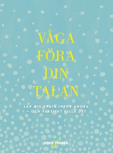 Våga föra din talan : Lär dig prata inför andra