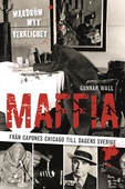 Maffia – från Capones Chicago till dagens Sverige