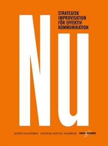 Nu : Strategisk improvisation för effektiv komm