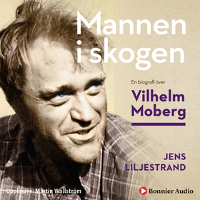 Mannen i skogen : en biografi över Vilhelm Mobe