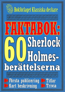 Faktabok: De 60 Sherlock Holmes-berättelserna.