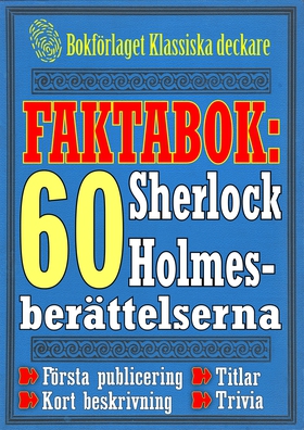 Faktabok: De 60 Sherlock Holmes-berättelserna. 