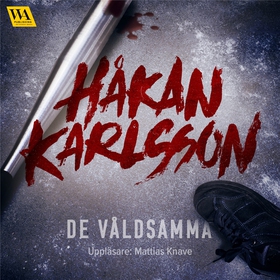 De våldsamma (ljudbok) av Håkan Karlsson