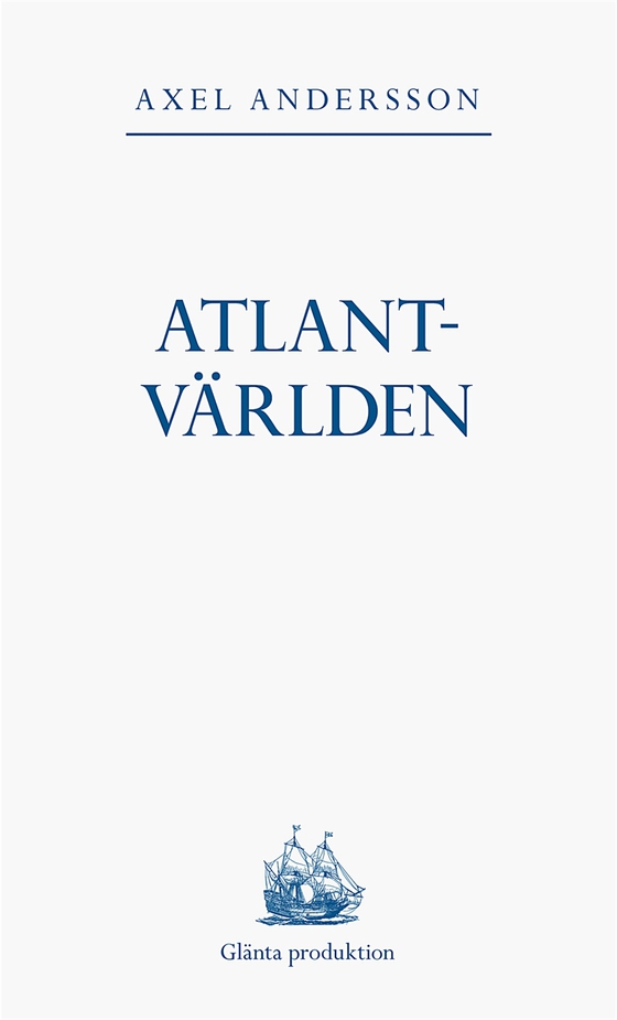 Atlantvärlden: En historia om när Nordamerika erövrades, Europa upptäcktes och en ny värld uppstod däremellan
