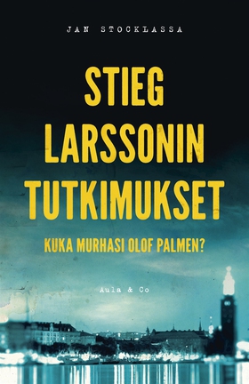 Stieg Larssonin tutkimukset – Kuka murhasi Olof