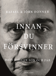 Innan du försvinner - Brev mellan son och far (