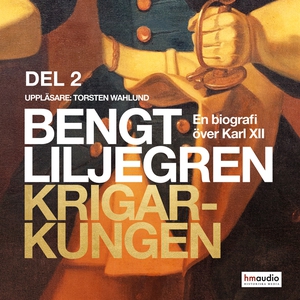 Krigarkungen. En biografi om Karl XII, del 2 (l