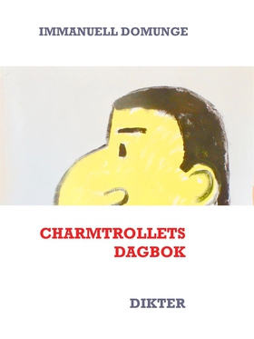 Charmtrollets dagbok: Dikter (e-bok) av Immanue