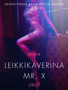 Leikkikaverina Mr. X - Sexy erotica (e-bok) av