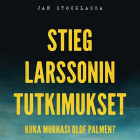 Stieg Larssonin tutkimukset – Kuka murhasi Olof