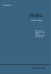 Sorg, Dramatik iv (e-bok) av Kristian Hallberg