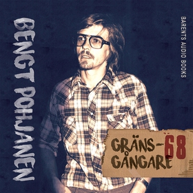 Gränsgångare -68 (ljudbok) av Bengt Pohjanen