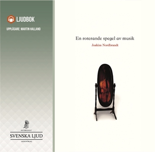 En roterande spegel av musik (ljudbok) av Joaki