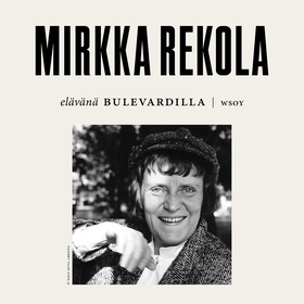 Elävänä Bulevardilla - Mirkka Rekola (ljudbok) 
