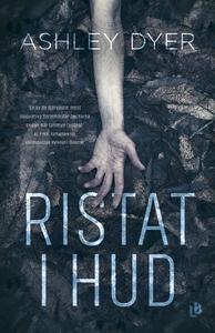Ristat i hud (e-bok) av Ashley Dyer