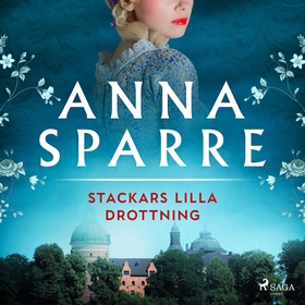 Stackars lilla drottning (ljudbok) av Anna Spar
