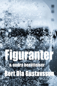 Figuranter & andra berättelser (e-bok) av Bert