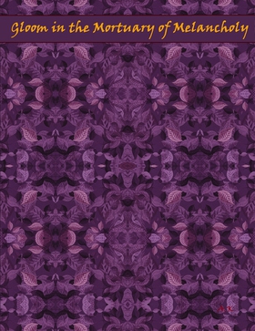 Gloom in the Mortuary of Melancholy (e-bok) av